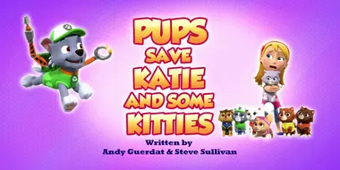 Pups Save Katie and Some Kitties
