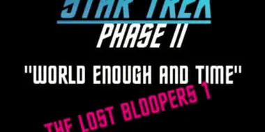 World Enough and Time: The Lost Bloopers 1