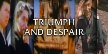 Triumph and Despair