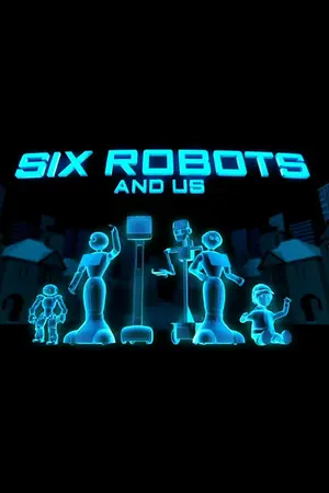 Six Robots & Us