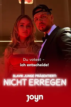 Slavik Junge präsentiert: Nicht erregen