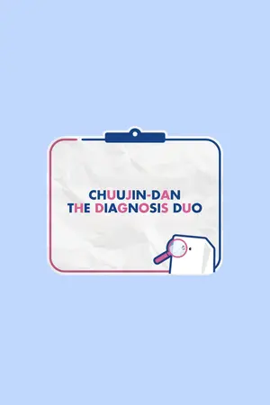 ChuuJin-dan The Diagnosis Duo