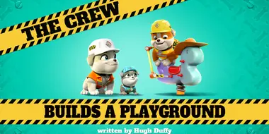 The Crew Builds a Playground