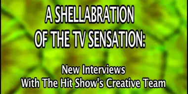 A Shellabration of the TV Sensation