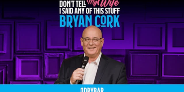 Bryan Cork: Don't Tell My Wife I Said Any Of This Stuff