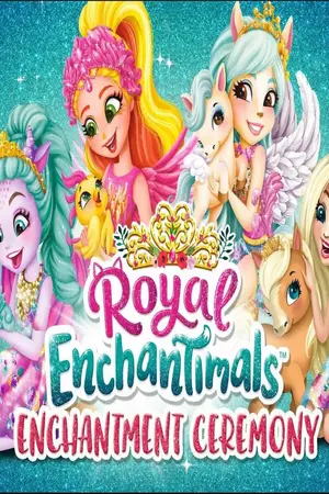 Royal Enchantimals: Royals Enchantment Ceremony