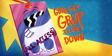 Gotta Get Grup to Get Down