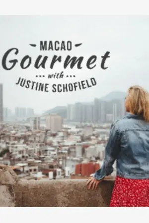 Macao Gourmet With Justine Schofield