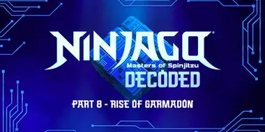 Decoded - Episode 8: Rise of Garmadon