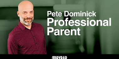 Pete Dominick: Professional Parent