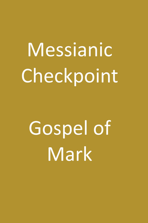 Messianic Checkpoint - Gospel of Mark