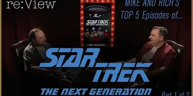 Mike and Rich's Top 5 Star Trek TNG Episodes! (part 1)