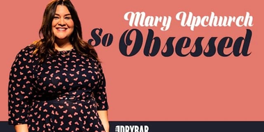 Mary Upchurch: So Obsessed!