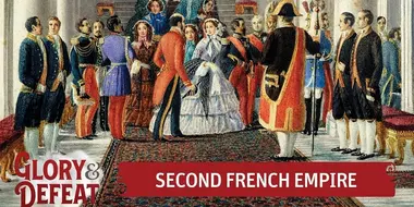 In The Shadow of Napoleon - The 2nd French Empire Before 1870 I GLORY & DEFEAT