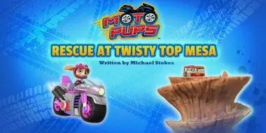 Moto Pups: Rescue at Twisty Top Mesa