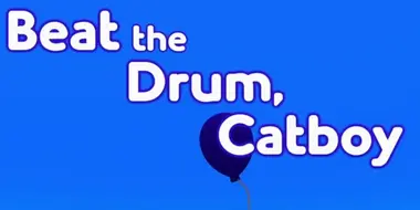 Beat the Drum, Catboy