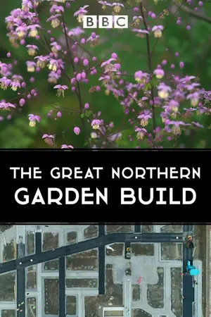 The Great Northern Garden Build