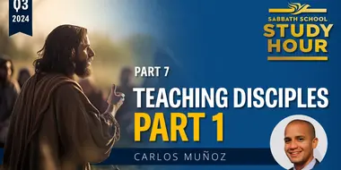 Lesson: 7 - Teaching Disciples: Part I