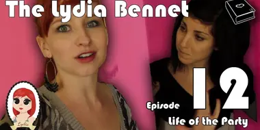 The Lydia Bennet Ep 12: Life of the Party