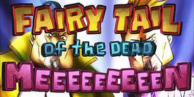 Fairy Tail of the Dead Meeeeeeeeen