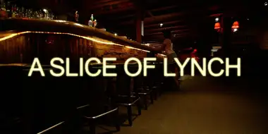 A Slice of Lynch