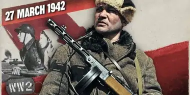 Week 135 - New Blitzkrieg Against a Wall of 9 Million! - WW2 - March 27, 1942