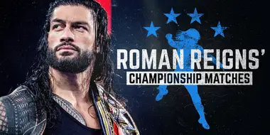 The Best of WWE: Roman Reigns' Championship Matches