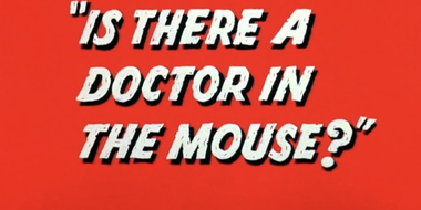 Is There a Doctor in the Mouse?