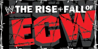 The Rise and Fall of ECW