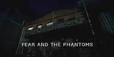 Fear and the Phantoms