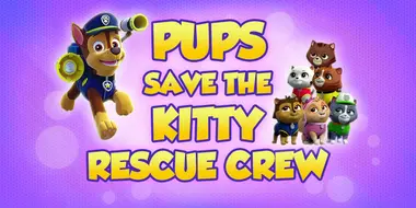 Pups Save the Kitty Rescue Crew