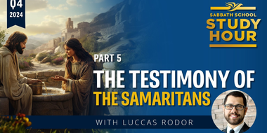 Lesson: 5 - The Testimony of the Samaritans