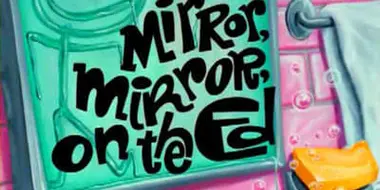 Mirror, Mirror, on the Ed