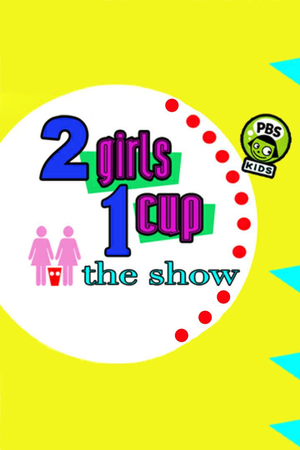 2 Girls, 1 Cup: The Show