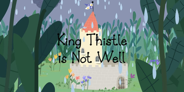 King Thistle is Not Well