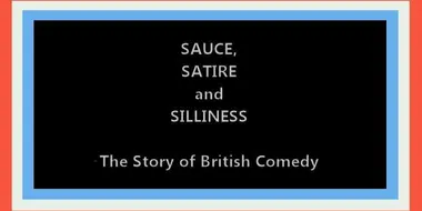 Sauce, Satire and Silliness: The Story of British Comedy