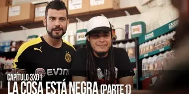 La cosa está negra (Primera parte)