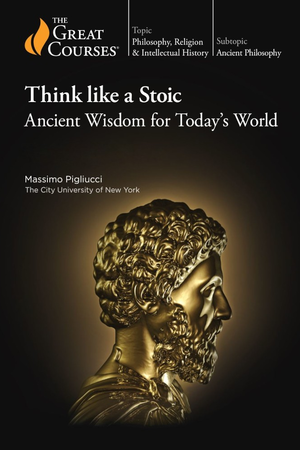 Think like a Stoic: Ancient Wisdom for Today's World