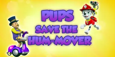 Pups Save the Hum-Mover