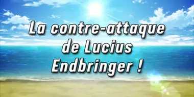 Counterattack! Lucius Endbringer! (1)