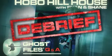 Evidence of Hobo Hill House • Ghost Files Debrief
