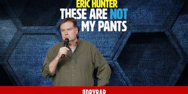 Eric Hunter: These Are Not My Pants