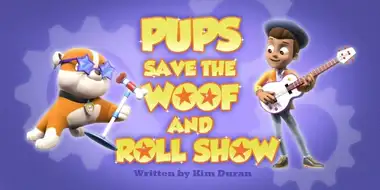 Pups Save the Woof and Roll Show