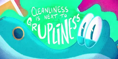 Cleanliness Is Next to Grupliness