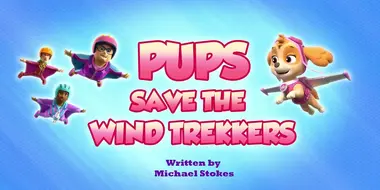 Pups Save the Wind Trekkers