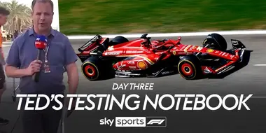 Ted's Testing Notebook - Bahrain - Day 3