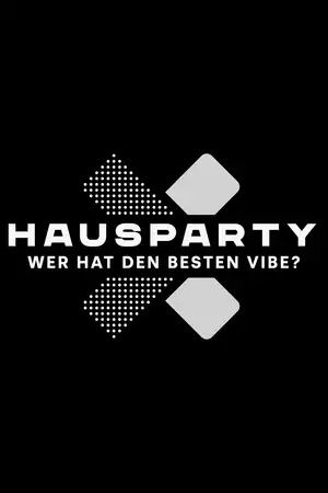 Hausparty X – Wer hat den besten Vibe?