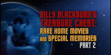 Billy Blackburn's Treasure Chest - Rare Home Movies & Special Memories - Part 2