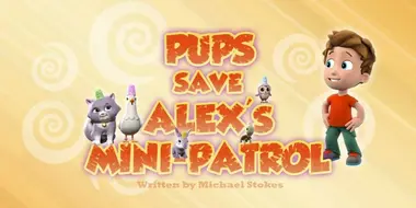Pups Save Alex's Mini-Patrol