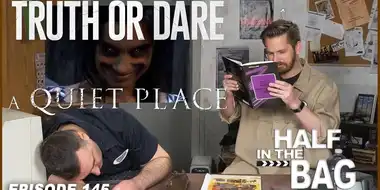 Truth or Dare and A Quiet Place (SPOILERS)